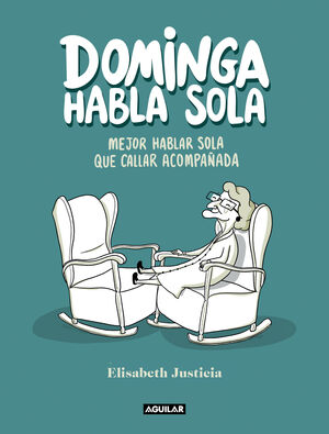 DOMINGA HABLA SOLA - MEJOR HABLAR SOLA QUE CALLAR