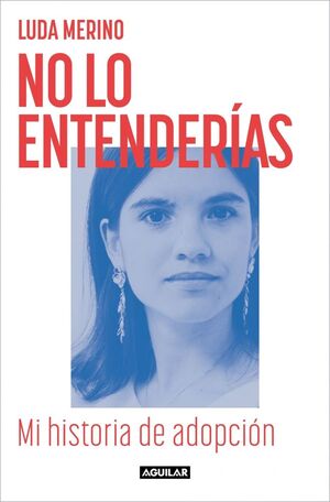 NO LO ENTENDERIAS MI HISTORIA DE ADOPCION