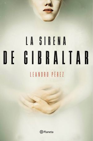 LA SIRENA DE GIBRALTAR  LEANDRO PEREZ