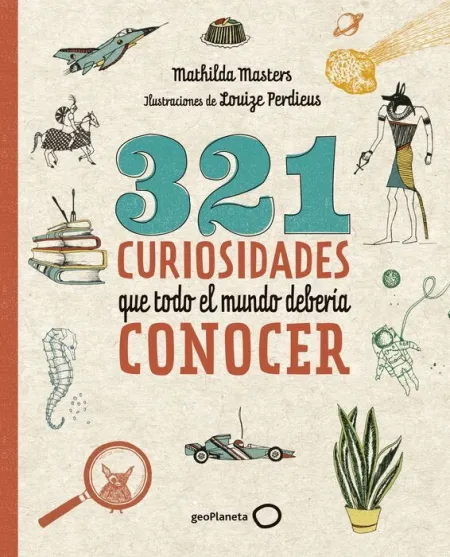 321 Curiosidades que Todo el Mundo Debería Conocer