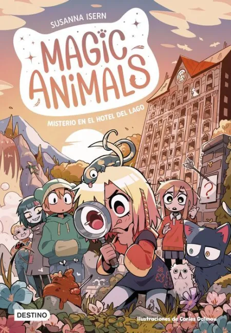 Magic Animals 6. Misterio en el Hotel del Lago.