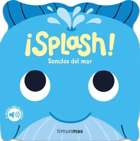 ¡Splash! Sonidos del Mar. Mi Primer Libro de Sonidos