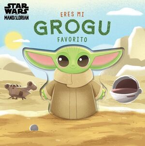 ERES MI GROGU FAVORITO. LIBRO DE CARTÓN CON TROQUELES