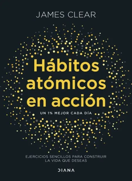Habitos Atomicos en Accion:ejercicios Sencillos para
