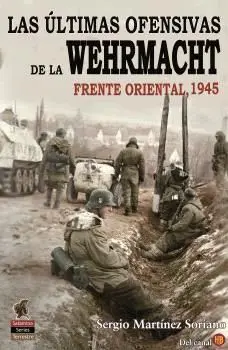Las Últimas Ofensivas de la Wehrmacht