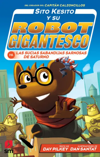 Sito Kesito y Su Robot Gigantesco Contra las Sucias Sabandijas Sarnosas de Satur