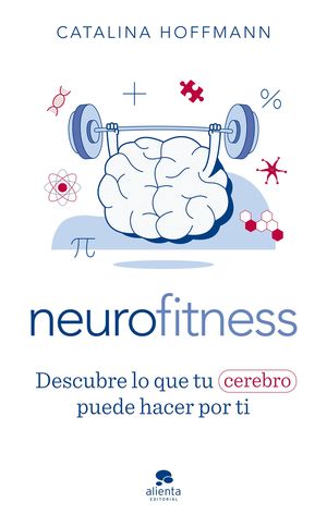 NEUROFITNESS - DESCUBRE LO QUE TU CEREBRO PUEDE HA