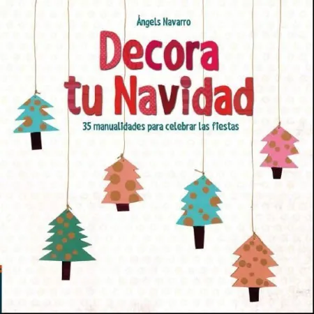 Decora tu Navidad 35 Manualidades para Celebrar la