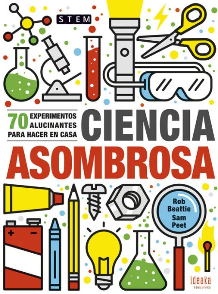 Ciencia Asombrosa. 70 Experime