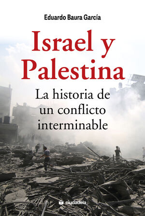 ISRAEL Y PALESTINA. LA HISTORIA DE UN CONFLICTO IN