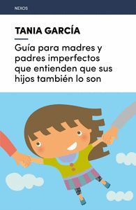 GUIA PARA MADRES Y PADRES IMPERFECTOS... TANIA GAR