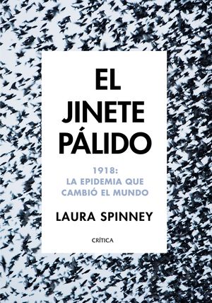 JINETE PALIDO, EL - 1918: LA EPIDEMIA QUE CAMBIO E