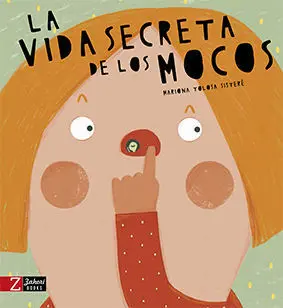 Vida Secreta de los Mocos, la. (Infantil)