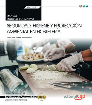 MANUAL. SEGURIDAD, HIGIENE Y PROTECCIÓN AMBIENTAL EN HOSTELERÍA (MF0711_2: TRANS