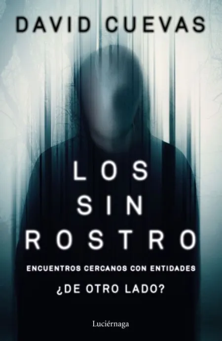 Los sin Rostro:encuentros Cercanos con Entidades