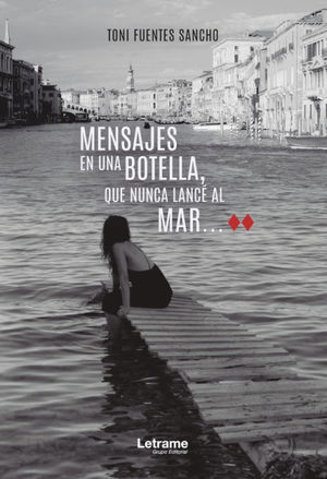 MENSAJES EN UNA BOTELLA, QUE NUNCA LANCÉ AL MAR