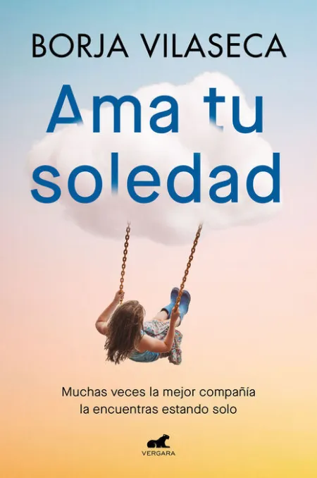 Ama tu Soledad. Muchas Veces la Mejor Compañía la Encuentras Estando Solo