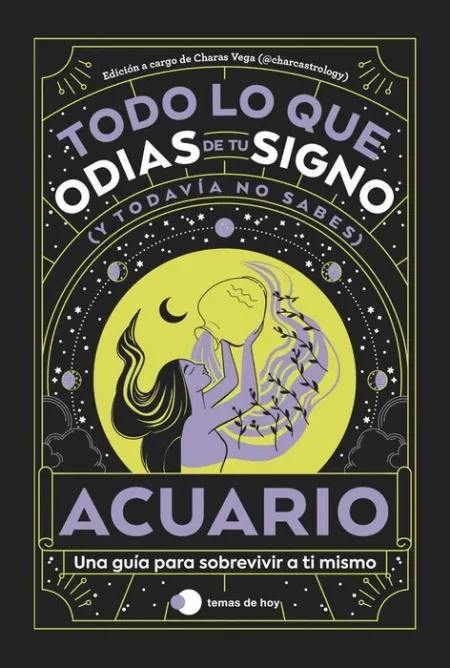 Acuario: Todo lo que Odias de tu Signo y Todavia N