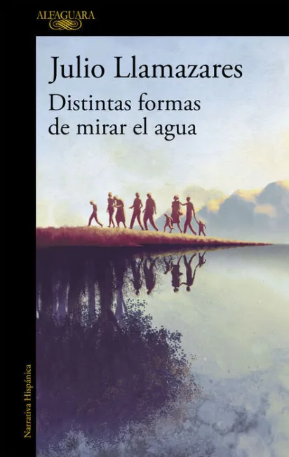 Distintas Formas de Mirar el Agua Julio Llamazares