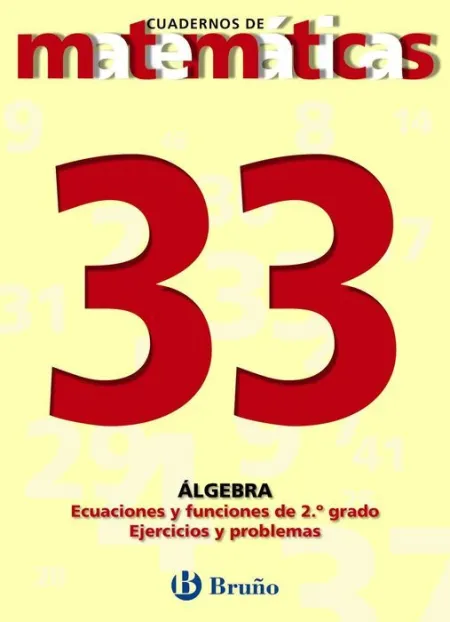 33 Ecuaciones y Funciones de Segundo Grado. Ejercicios y Problemas