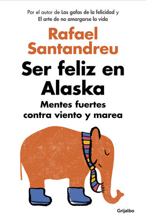 SER FELIZ EN ALASKA MENTES FUERT RAFAEL SANTANDREU