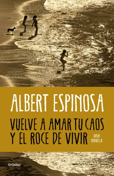 Vuelve a Amar tu Caos y el Roce de Vivir