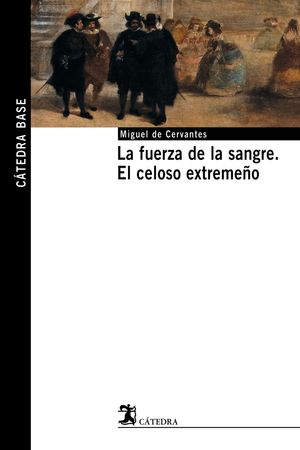 LA FUERZA DE LA SANGRE.EL CELOSO EXTREMEÑO 1