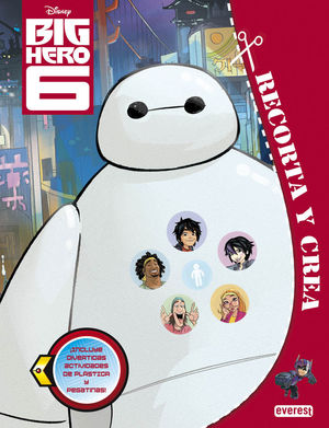 BIG HERO 6- RECORTA Y CREA