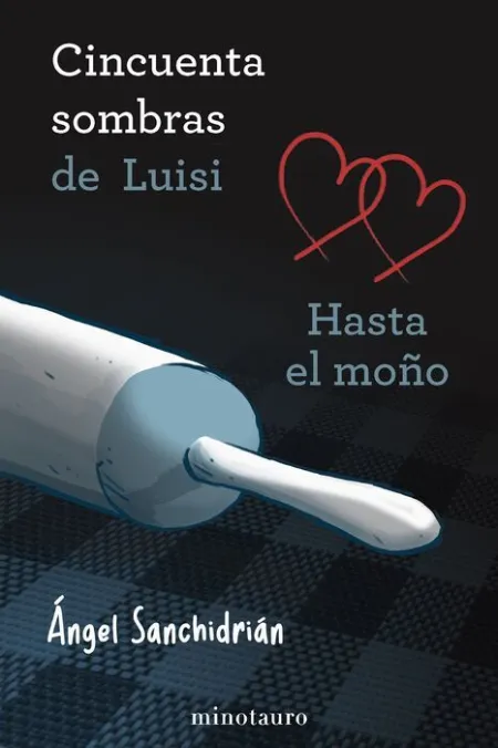 50 Sombras de Luisi. Hasta el Moño