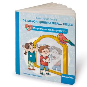 DE MAYOR QUIERO SER... FELIZ: AUTOESTIMA (MIS PRIMEROS HÁBITOS POSITIVOS)