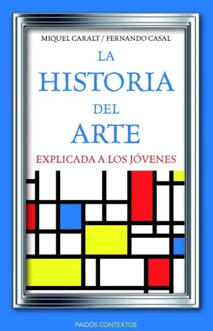 Historia del Arte Explicada a los Jovenes,La