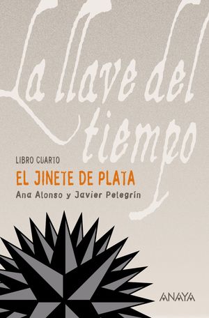 LA LLAVE DEL TIEMPO 4 EL JINETE DE PLATA ANA ALONS