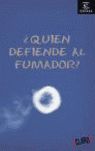 QUIEN DEFIENDE AL FUMADOR