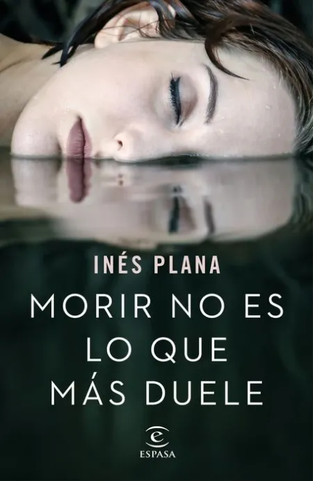 Morir no Es lo que Mas Duele Ines Plana