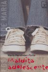 MALDITA ADOLESCENCIA  MARIA MENENDEZ-PONTE