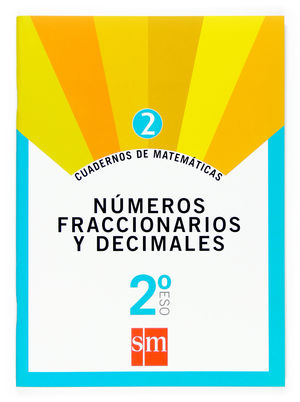 CUADER.MATEMA.2 NUMEROS FRACCIONA.Y DECIMA. 2ºESO