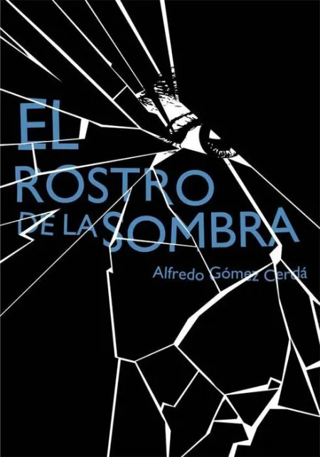 El Rostro de la Sombra Alfredo Gomez Cerda