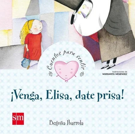 Cuentos para Sentir Venga, Elisa, Date Prisa
