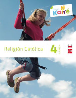 RELIGIÓN CATÓLICA. 4 PRIMARIA. KAIRÉ