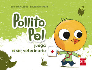 POLLITO POL JUEGA A SER VETERINARIO SM