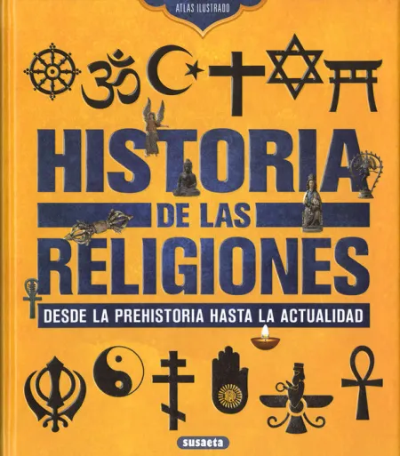 Historia de las Religiones. Desde la Prehistoria Hasta la Actuali
