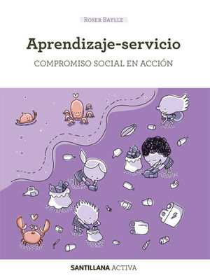 SANTILLANA ACTIVA APRENDIZAJE-SERVICIO. COMPROMISO SOCIAL EN ACCI