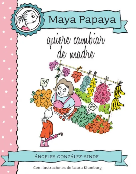 Maya Papaya Quiere Cambiar de Madre 4