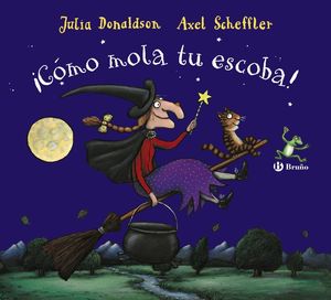 COMO MOLA TU ESCOBA JULIA DONALDSON AXEL SCHEFFLER