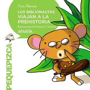 LOS BIBLIONAUTAS VIAJAN A LA PREHISTORIA ANA ALONS