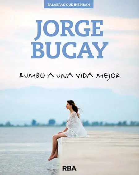 Rumbo a una Vida Mejor Jorge Bucay