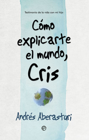 COMO EXPLICARTE EL MUNDO, CRIS ANDRES ABERASTURI