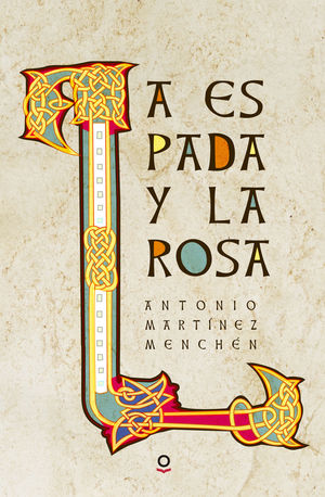 LA ESPADA Y LA ROSA ANTONIO MARTINEZ MENCHEN