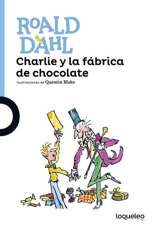 CHARLIE Y LA FABRICA DE CHOCOLATE ROALD DAHL