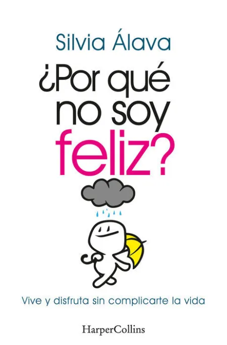 ¨Por que no Soy Feliz? - Vive y Disfruta sin Compl